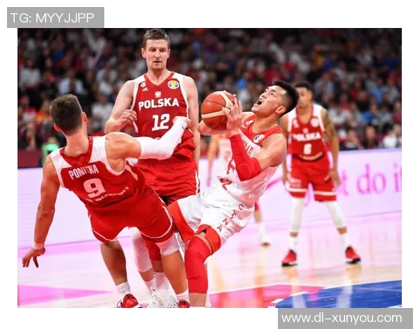 中国男篮对阵波兰男篮精彩回放全程回顾与分析