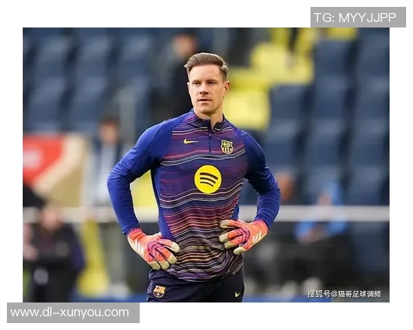 特尔施特根：从巴萨门神到世界最佳守门员的传奇之路